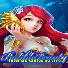 futemax santos ao vivo